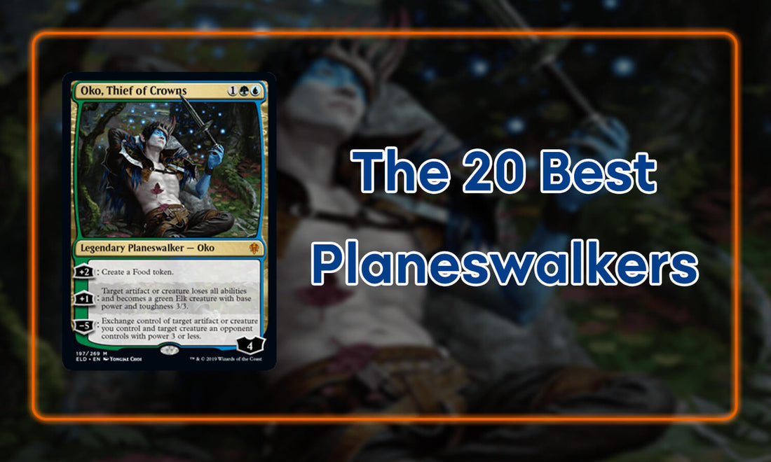 The 20 Best Planeswalkers in MTG